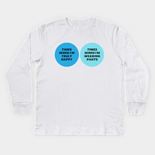 Venn Diagram: Times when I’m truly happy - Times when I’m wearing pants Kids Long Sleeve T-Shirt